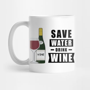 Save Water, Drink Wine - Funny Mug